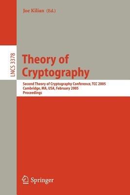 Theory of Cryptography: Second Theory of Cryptography Conference, TCC 2005, Cambridge, MA, USA, February 10-12. 2005, Proceedings - cover