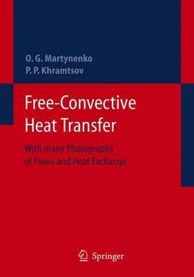 Free-Convective Heat Transfer: With Many Photographs of Flows and Heat Exchange - Oleg G. Martynenko,Pavel P. Khramtsov - cover