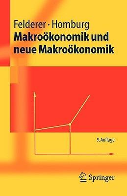 Makroökonomik und neue Makroökonomik - Bernhard Felderer,Stefan Homburg - cover