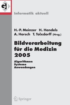 Bildverarbeitung für die Medizin 2005: Algorithmen - Systeme - Anwendungen, Proceedings des Workshops vom 13. - 15. März 2005 in Heidelberg - cover