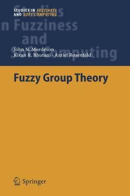 Fuzzy Group Theory - John N. Mordeson,Kiran R. Bhutani,A. Rosenfeld - cover