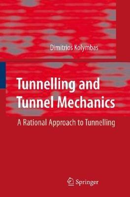 Tunnelling and Tunnel Mechanics: A Rational Approach to Tunnelling - Dimitrios Kolymbas - cover