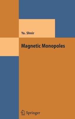 Magnetic Monopoles - Yakov M. Shnir - cover