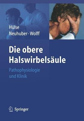 Die obere Halswirbelsäule: Pathophysiologie und Klinik - cover
