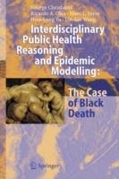 Interdisciplinary Public Health Reasoning and Epidemic Modelling: The Case of Black Death - George Christakos,Ricardo A. Olea,Marc L. Serre - cover