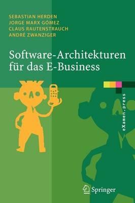 Software-Architekturen für das E-Business: Enterprise-Application-Integration mit verteilten Systemen - Sebastian Herden,Jorge Marx Gómez,Claus Rautenstrauch - cover