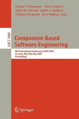 Component-Based Software Engineering: 8th International Symposium, CBSE 2005, St. Louis, MO, USA, May 14-15, 2005 - cover
