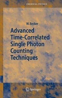 Advanced Time-Correlated Single Photon Counting Techniques - Wolfgang Becker - cover