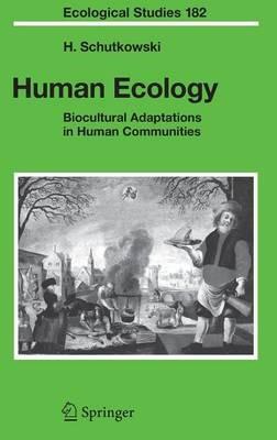 Human Ecology: Biocultural Adaptations in Human Communities - Holger Schutkowski - cover