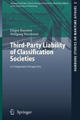 Third-Party Liability of Classification Societies: A Comparative Perspective - Jürgen Basedow,Wolfgang Wurmnest - cover
