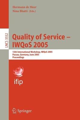 Quality of Service – IWQoS 2005: 13th International Workshop, IWQoS 2005, Passau, Germany, June 21-23, 2005. Proceedings - cover