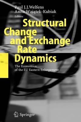 Structural Change and Exchange Rate Dynamics: The Economics of EU Eastern Enlargement - cover