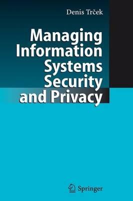 Managing Information Systems Security and Privacy - Denis Trcek - cover