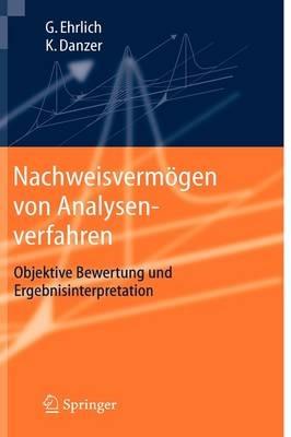 Nachweisvermögen von Analysenverfahren: Objektive Bewertung und Ergebnisinterpretation - Günter Ehrlich,Klaus Danzer - cover