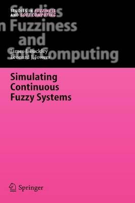Simulating Continuous Fuzzy Systems - James J. Buckley,Leonard J. Jowers - cover