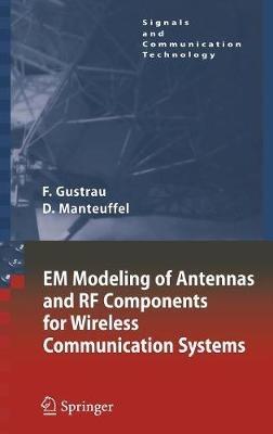 EM Modeling of Antennas and RF Components for Wireless Communication Systems - Frank Gustrau,Dirk Manteuffel - cover