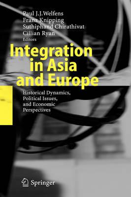 Integration in Asia and Europe: Historical Dynamics, Political Issues, and Economic Perspectives - cover