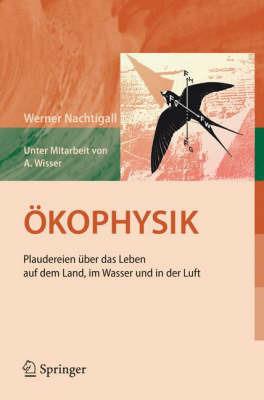 Ökophysik: Plaudereien über das Leben auf dem Land, im Wasser und in der Luft - Werner Nachtigall - cover