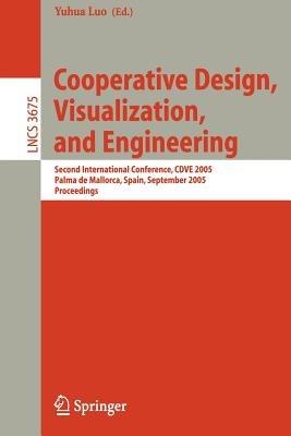 Cooperative Design, Visualization, and Engineering: Second International Conference, CDVE 2005, Palma de Mallorca, Spain, September 18-21, 2005, Proceedings - cover