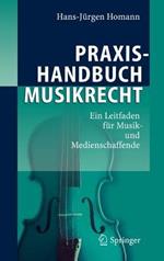 Praxishandbuch Musikrecht: Ein Leitfaden für Musik- und Medienschaffende