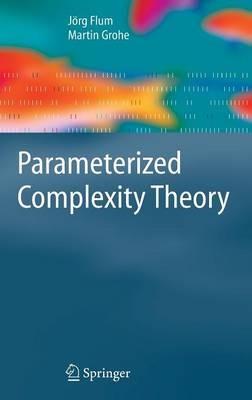 Parameterized Complexity Theory - J. Flum,M. Grohe - cover