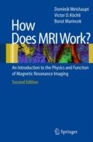 How does MRI work?: An Introduction to the Physics and Function of Magnetic Resonance Imaging - Dominik Weishaupt,Victor D. Koechli,Borut Marincek - cover