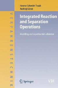 Integrated Reaction and Separation Operations: Modelling and experimental validation - cover