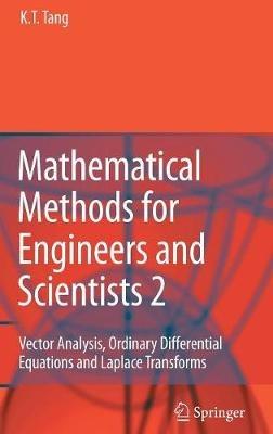 Mathematical Methods for Engineers and Scientists 2: Vector Analysis, Ordinary Differential Equations and Laplace Transforms - Kwong-Tin Tang - cover