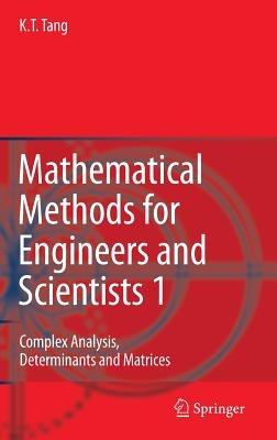 Mathematical Methods for Engineers and Scientists 1: Complex Analysis, Determinants and Matrices - Kwong-Tin Tang - cover