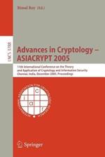 Advances in Cryptology – ASIACRYPT 2005: 11th International Conference on the Theory and Application of Cryptology and Information Security, Chennai, India, December 4-8, 2005, Proceedings