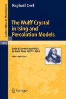 The Wulff Crystal in Ising and Percolation Models: Ecole d'Eté de Probabilités de Saint-Flour XXXIV - 2004 - Raphaël Cerf - cover