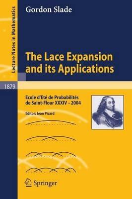 The Lace Expansion and its Applications: Ecole d'Eté de Probabilités de Saint-Flour XXXIV - 2004 - Gordon Slade - cover