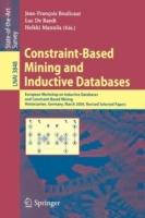 Constraint-Based Mining and Inductive Databases: European Workshop on Inductive Databases and Constraint Based Mining, Hinterzarten, Germany, March 11-13, 2004, Revised Selected Papers - cover