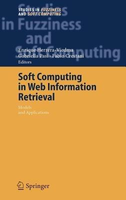 Soft Computing in Web Information Retrieval: Models and Applications - cover