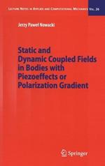 Static and Dynamic Coupled Fields in Bodies with Piezoeffects or Polarization Gradient