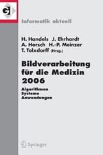 Bildverarbeitung für die Medizin 2006: Algorithmen - Systeme - Anwendungen Proceedings des Workshops vom 19. - 21. März 2006 in Hamburg