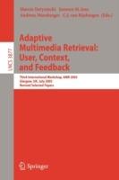 Adaptive Multimedia Retrieval: User, Context, and Feedback: Third International Workshop, AMR 2005, Glasgow, UK, July 28-29, 2005, Revised Selected Papers - cover
