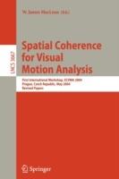 Spatial Coherence for Visual Motion Analysis: First International Workshop, SCVMA 2004, Prague, Czech Republic, May 15, 2004, Revised Papers - cover