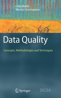 Data Quality: Concepts, Methodologies and Techniques - Carlo Batini,Monica Scannapieco - cover