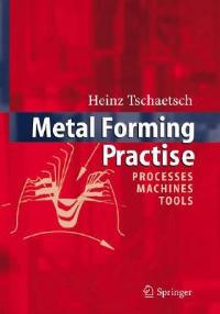 Metal Forming Practise: Processes - Machines - Tools - Heinz Tschätsch - cover