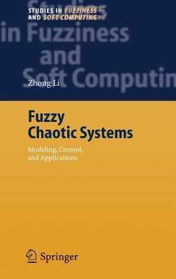Fuzzy Chaotic Systems: Modeling, Control, and Applications - Zhong Li - cover