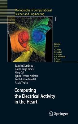Computing the Electrical Activity in the Heart - Joakim Sundnes,Glenn Terje Lines,Xing Cai - cover