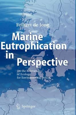 Marine Eutrophication in Perspective: On the Relevance of Ecology for Environmental Policy - Folkert de Jong - cover