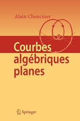 Courbes Algébriques Planes - Alain Chenciner - cover