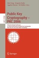 Public Key Cryptography - PKC 2006: 9th International Conference on Theory and Practice in Public-Key Cryptography, New York, NY, USA, April 24-26, 2006. Proceedings