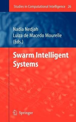 Swarm Intelligent Systems - Nadia Nedjah,Luiza Macedo Mourelle - cover