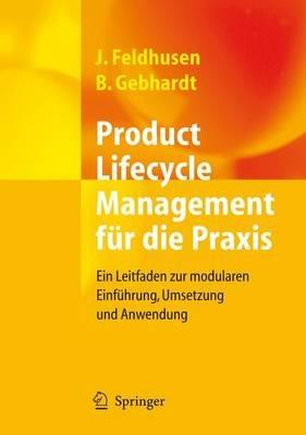 Product Lifecycle Management für die Praxis: Ein Leitfaden zur modularen Einführung, Umsetzung und Anwendung - Jörg Feldhusen,Boris Gebhardt - cover