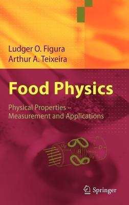 Food Physics: Physical Properties - Measurement and Applications - Ludger Figura,Arthur A. Teixeira - cover