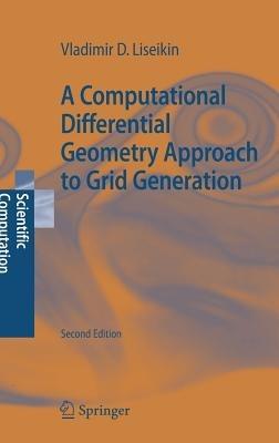 A Computational Differential Geometry Approach to Grid Generation - Vladimir D. Liseikin - cover