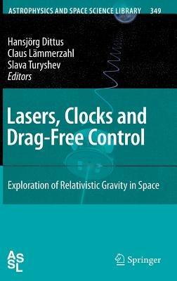 Lasers, Clocks and Drag-Free Control: Exploration of Relativistic Gravity in Space - cover